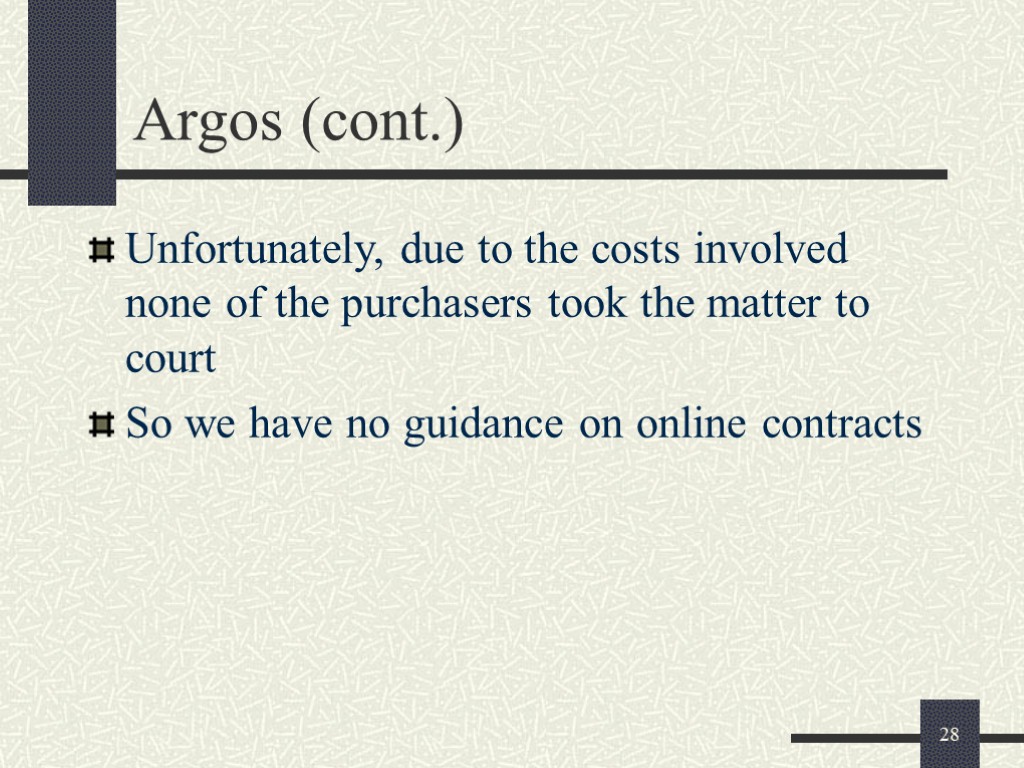 28 Argos (cont.) Unfortunately, due to the costs involved none of the purchasers took